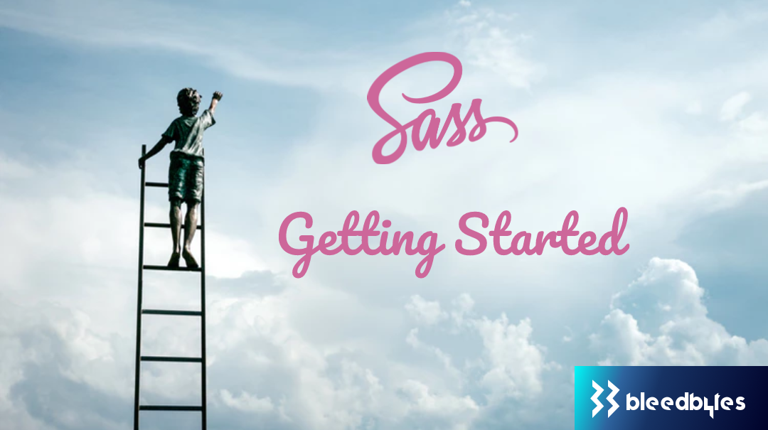 Getting Started With Sass Bleedbytes